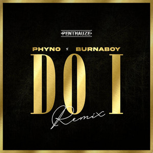 Do I - Remix - Phyno & Burna Boy listen song