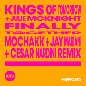 Finally (feat. Julie McKnight) - Mochakk, Jay Mariani & Cesar Nardini Remix - Kings Of Tomorrow & Julie McKnight & Mochakk & Cesar Nardini & Jay Mariani