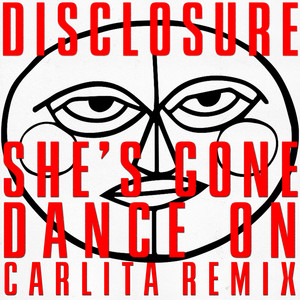 She’s Gone, Dance On (Carlita Remix) - Disclosure & Carlita listen song