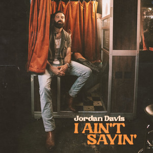 I Ain't Sayin' - Jordan Davis listen song