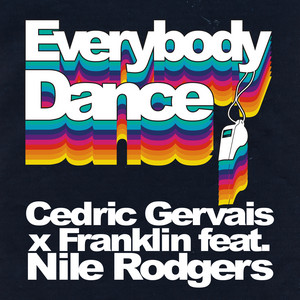 Everybody Dance - Cedric Gervais & Franklin & Nile Rodgers listen song