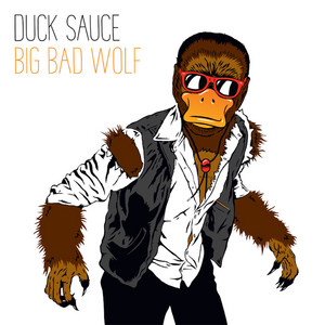 Big Bad Wolf (Radio Edit) - Duck Sauce listen song