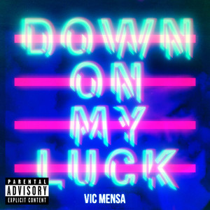 Down On My Luck - VIC MENSA listen song