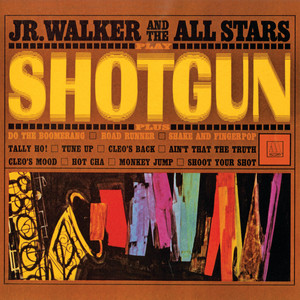 Shotgun - Jr. Walker & The All Stars listen song