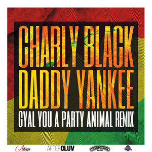 Gyal You a Party Animal - Remix - Charly Black & Daddy Yankee listen song