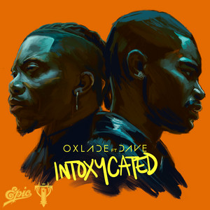 INTOXYCATED - Oxlade & Dave listen song