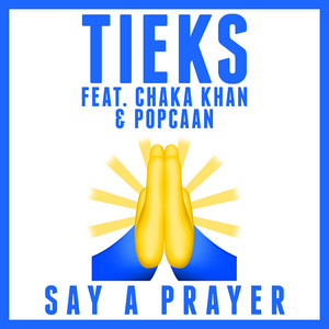 Say a Prayer (feat. Chaka Khan & Popcaan) - TIEKS & Chaka Khan & Popcaan listen song