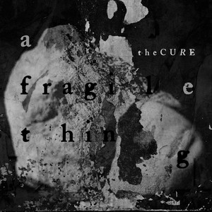 A Fragile Thing - The Cure listen song