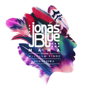 Mama - OFFAIAH Remix - Jonas Blue & William Singe & OFFAIAH listen song