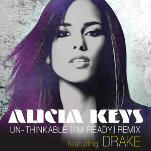 Un-thinkable (I'm Ready) (feat. Drake) - Remix - Alicia Keys & Drake listen song