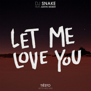 Let Me Love You - Tiësto's AFTR:HRS Mix - DJ Snake & Tiësto & Justin Bieber