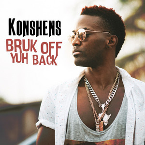 Bruk off Yuh Back - Konshens listen song