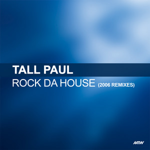 Rock Da House - 2006 Edit / Radio Edit - Tall Paul listen song