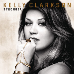 Stronger (What Doesn't Kill You) - Kelly Clarkson listen song