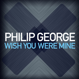 Wish You Were Mine - Radio Edit - Philip George listen song