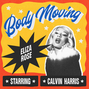 Body Moving - Eliza Rose & Calvin Harris listen song