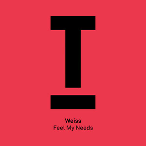 Feel My Needs - Original Mix - WEISS listen song