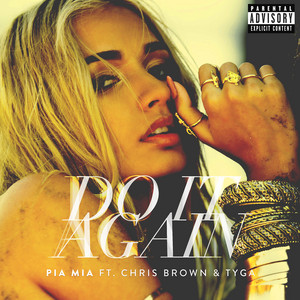 Do It Again - Pia Mia & Chris Brown & Tyga listen song