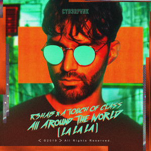 All Around The World (La La La) - R3HAB & A Touch Of Class listen song