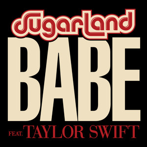 Sugarland & Taylor Swift - Babe (feat. Taylor Swift)