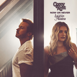 Now or Never (feat. Lauren Alaina) - Corey Kent & Lauren Alaina listen song