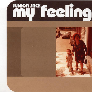 My Feeling - Daddy's Prime Time Edit - Junior Jack listen song