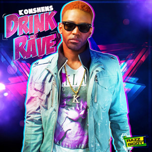 Drink and Rave (Raw) - Konshens listen song