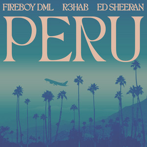 Peru - R3HAB Remix - Fireboy DML & Ed Sheeran & R3HAB listen song