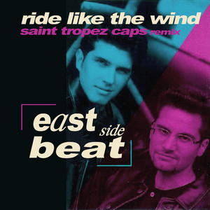 Ride Like The Wind (Saint Tropez Caps Remix Edit) - East Side Beat & Saint Tropez Caps listen song