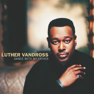 Dance With My Father - Luther Vandross listen song