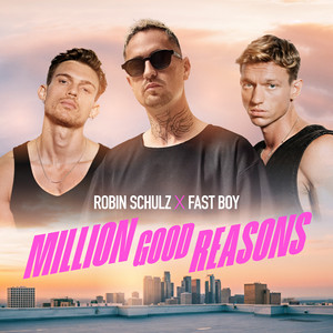 Million Good Reasons - Robin Schulz & FAST BOY listen song