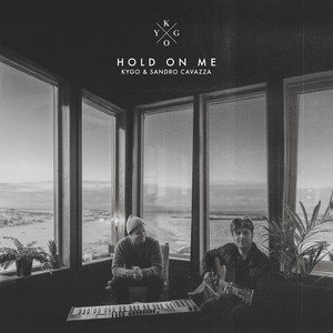 Hold On Me - Kygo & Sandro Cavazza listen song