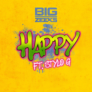 HAPPY - Big Zeeks & Stylo G listen song