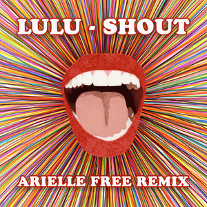 Shout - Arielle Free Remix / Radio Edit - Lulu & Arielle Free listen song