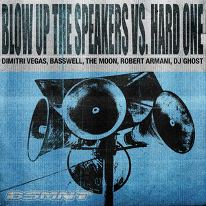 Blow Up The Speakers vs. Hard One - Dimitri Vegas & Basswell & The Moon & Robert Armani & DJ Ghost listen song