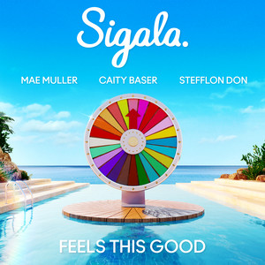 Feels This Good (feat. Stefflon Don) - Sigala & Mae Muller & Caity Baser & Stefflon Don listen song