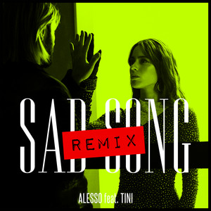 Sad Song (feat. TINI) (Alesso Remix) - Alesso & TINI listen song