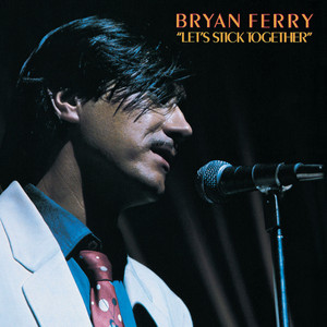 Let's Stick Together - Bryan Ferry listen song