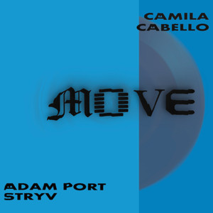 Move (feat. Camila Cabello) - Adam Port & Stryv & Camila Cabello & Keinemusik & Malachiii & Orso listen song