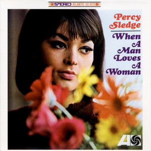 When a Man Loves a Woman - Percy Sledge listen song