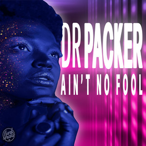 Ain't No Fool - Extended Mix - Dr Packer listen song