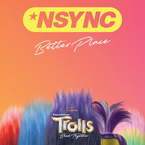 Better Place (From TROLLS Band Together) - *NSYNC & Justin Timberlake listen song