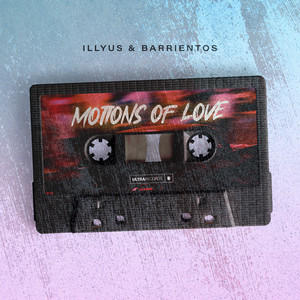 Motions of Love - Illyus & Barrientos listen song