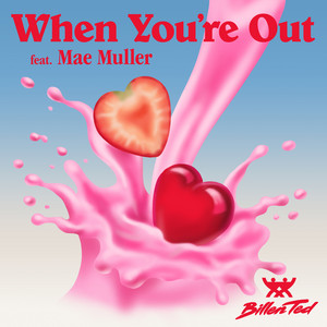 When You're Out (feat. Mae Muller) - Billen Ted & Mae Muller listen song