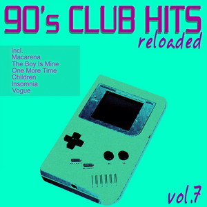 90's Club Hits Reloaded, Vol. 7 (Best Of Dance, House, Electro & Techno Remix Classics)