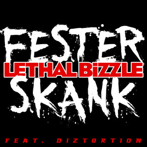 Fester Skank - Lethal Bizzle & Diztortion listen song