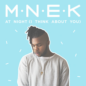 At Night (I Think About You) - MNEK listen song