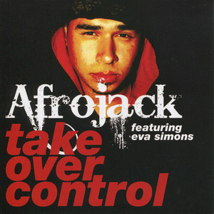 Take over Control (feat. Eva Simons) - AFROJACK & Eva Simons listen song