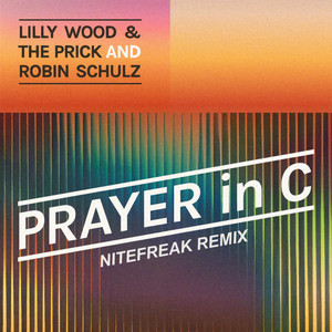 Prayer in C - Nitefreak Remix - Lilly Wood and The Prick & Robin Schulz & Nitefreak listen song