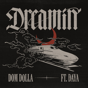 Dreamin (feat. Daya) - Dom Dolla & Daya listen song